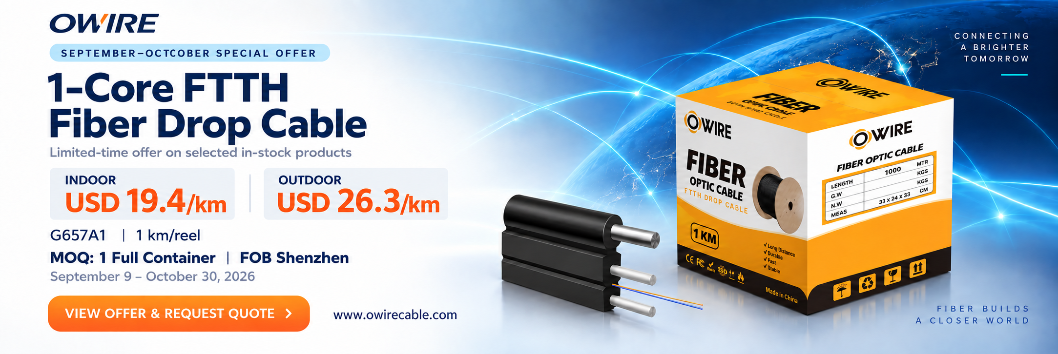 OWIRE 1-core FTTH G657A1 promotion: indoor USD 19.4/km, outdoor USD 26.3/km. September 9–October 30, 2026. MOQ 1 full container. FOB Shenzhen.