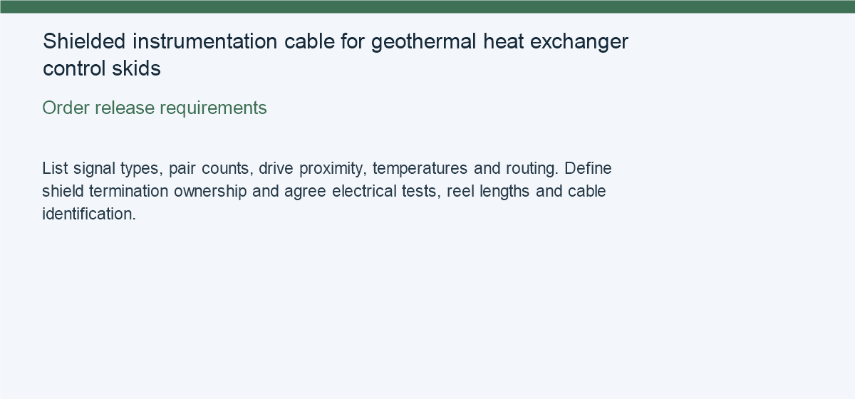 Shielded instrumentation cable for geothermal heat exchanger control skids — Order release requirements