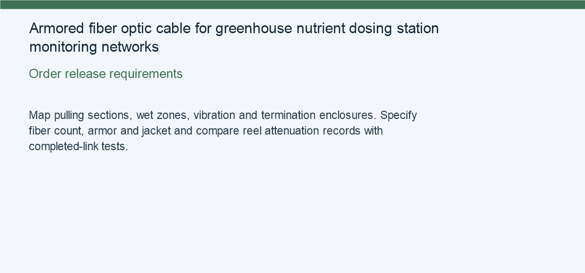 Armored fiber optic cable for greenhouse nutrient dosing station monitoring networks — Order release requirements