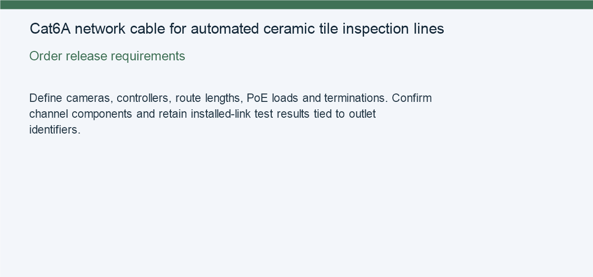 Cat6A network cable for automated ceramic tile inspection lines — Order release requirements
